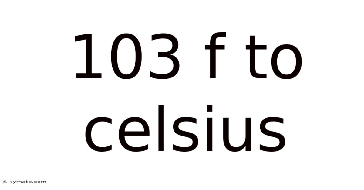 103 F To Celsius