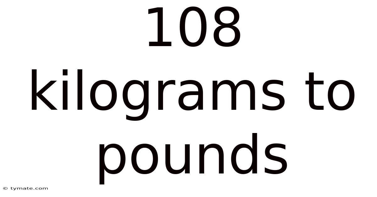 108 Kilograms To Pounds