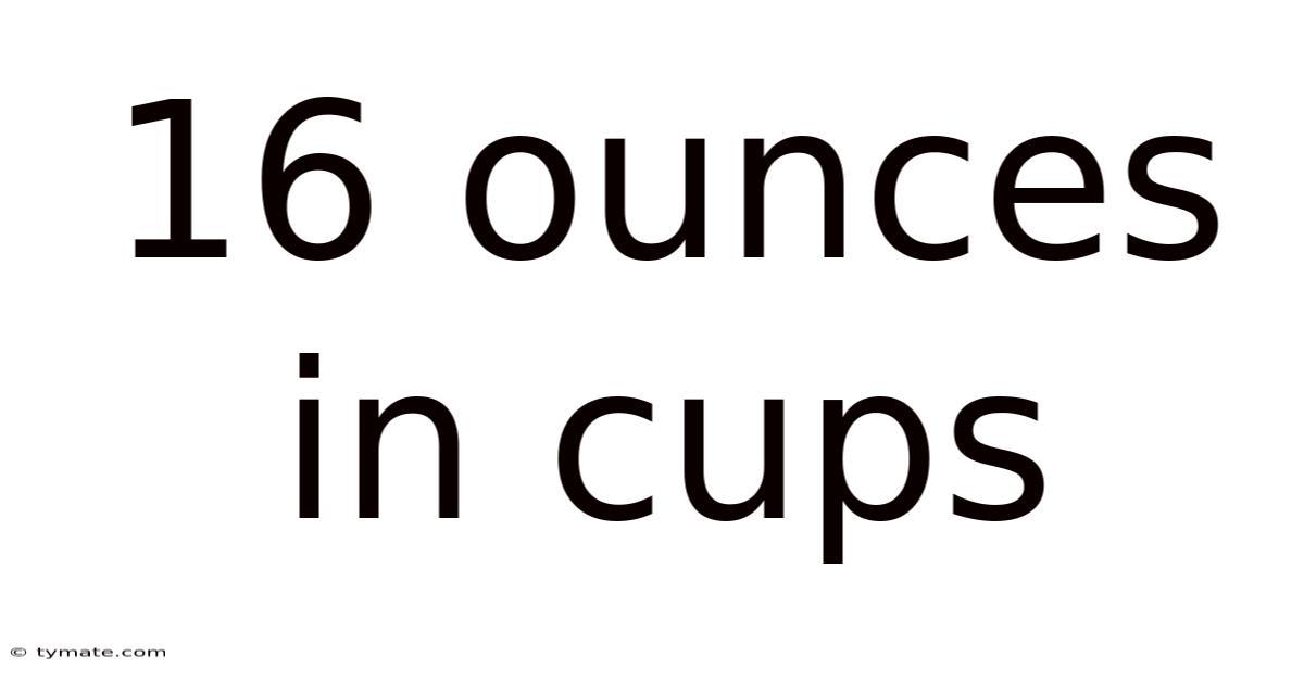 16 Ounces In Cups