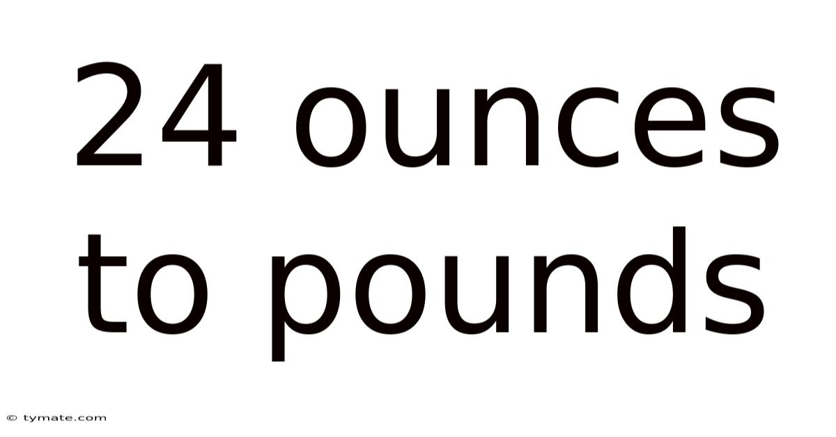24 Ounces To Pounds