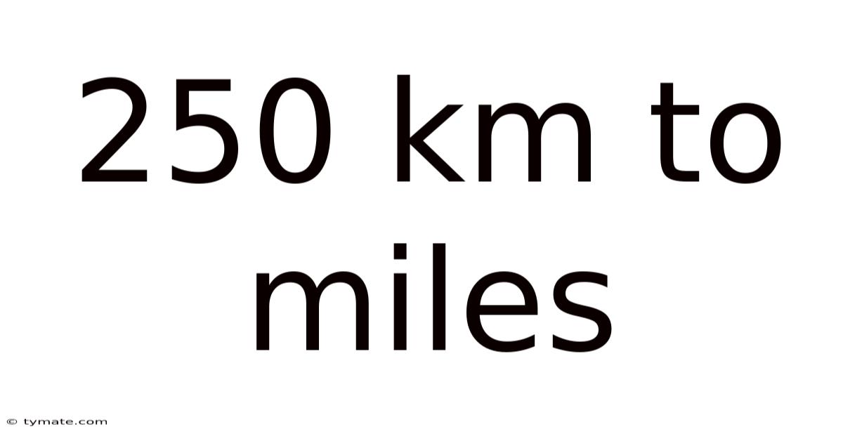 250 Km To Miles