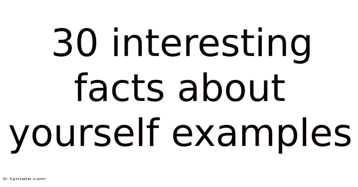 30 Interesting Facts About Yourself Examples