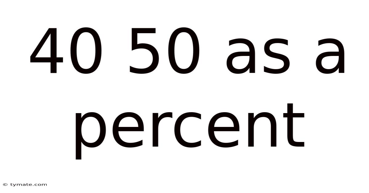 40 50 As A Percent