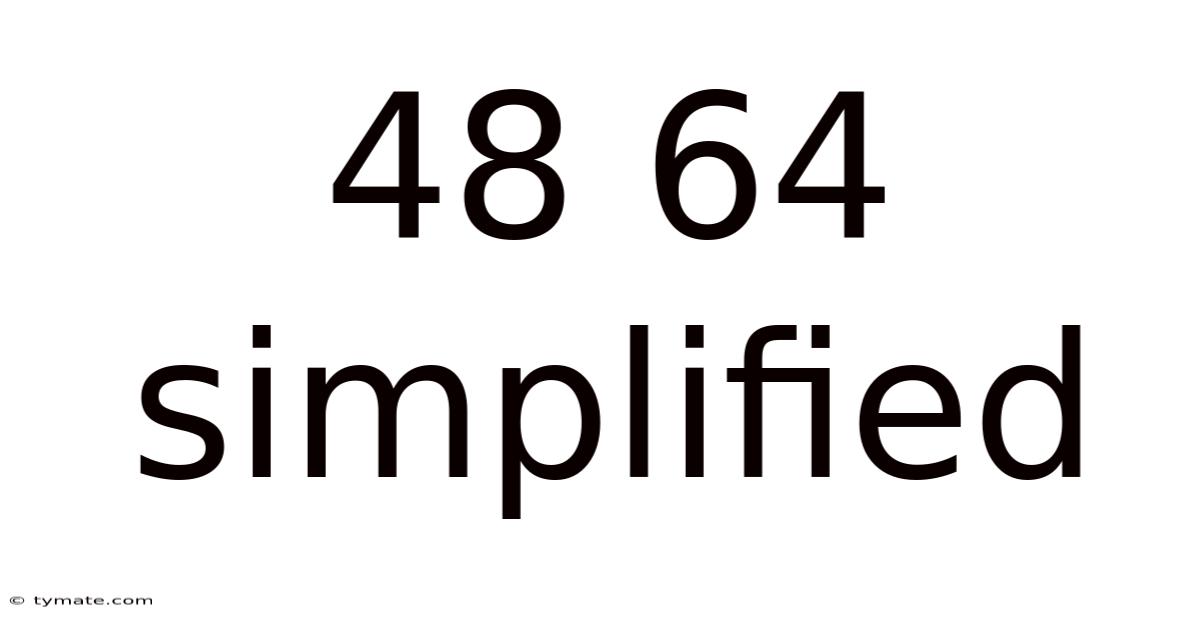 48 64 Simplified