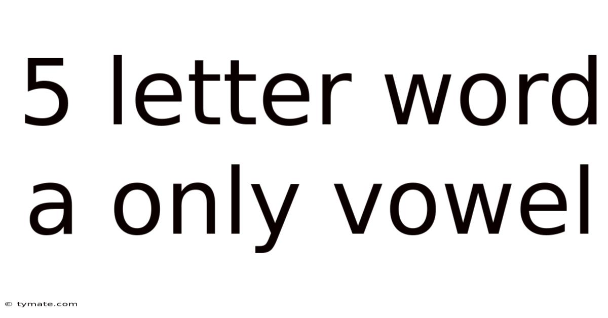 5 Letter Word A Only Vowel