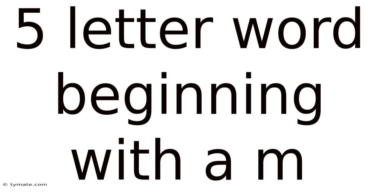 5 Letter Word Beginning With A M