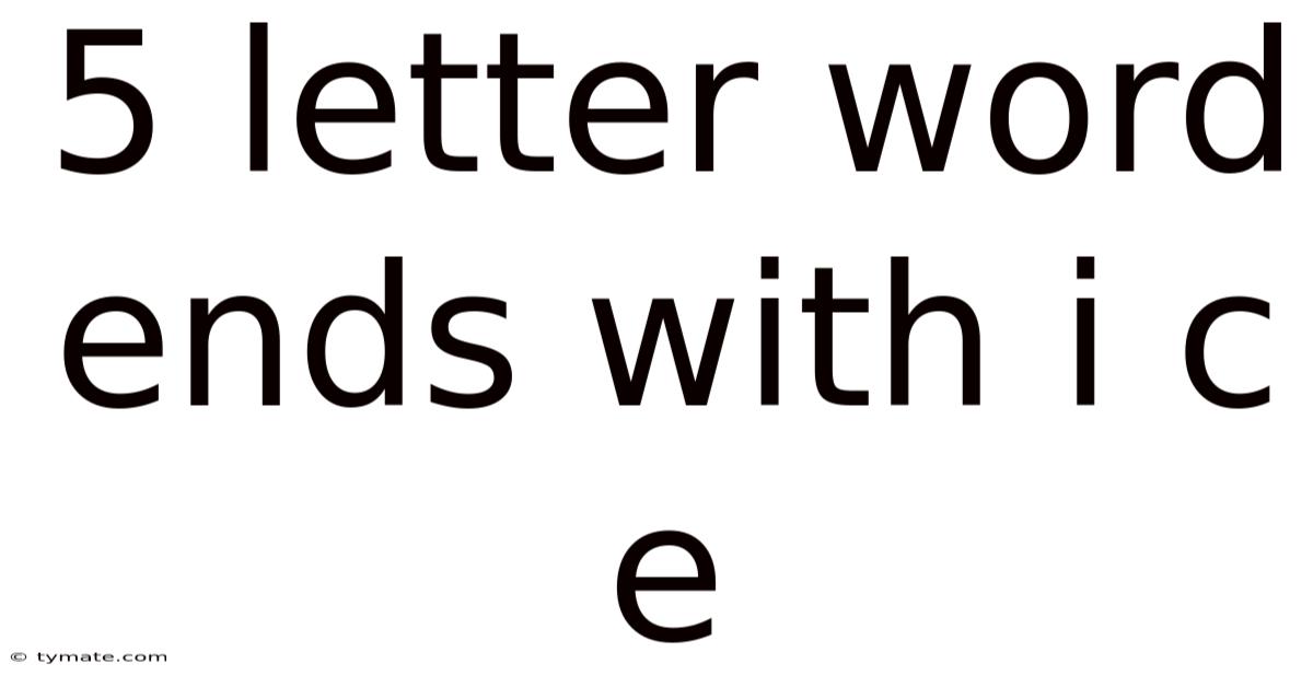 5 Letter Word Ends With I C E