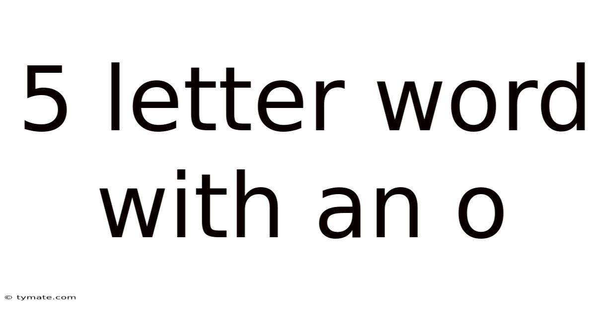5 Letter Word With An O