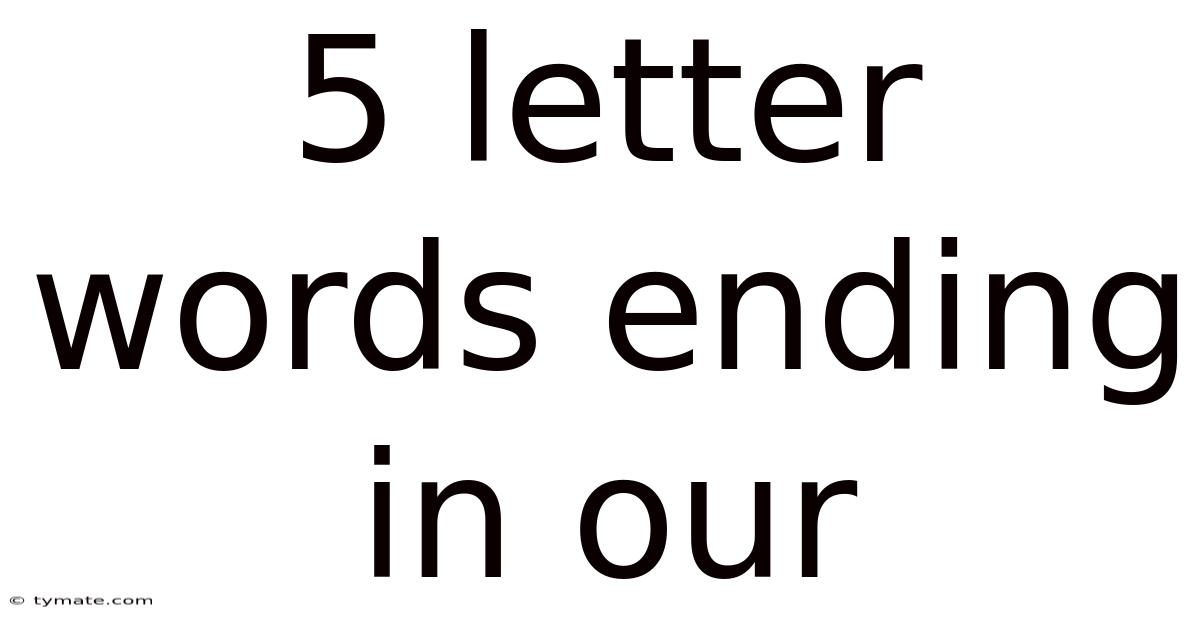 5 Letter Words Ending In Our