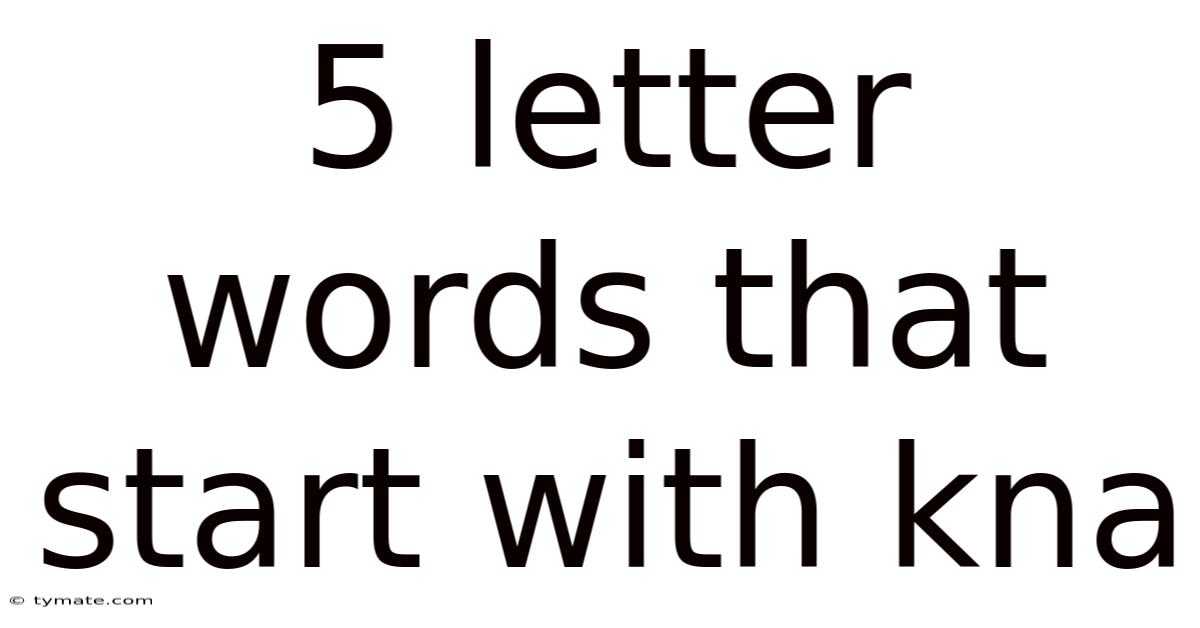 5 Letter Words That Start With Kna