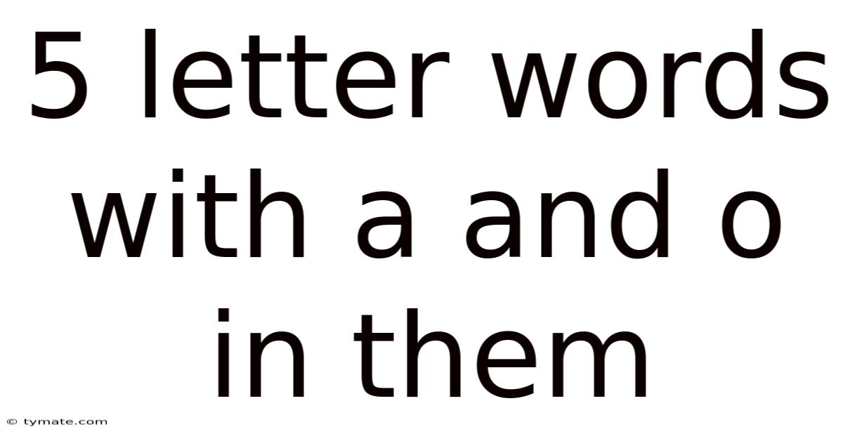 5 Letter Words With A And O In Them