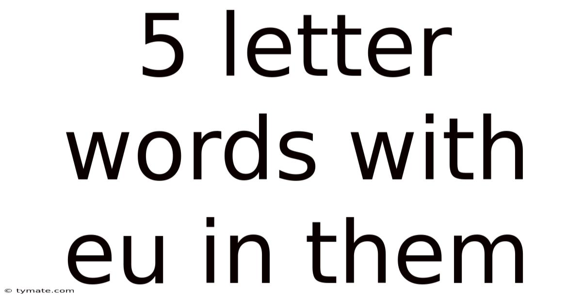 5 Letter Words With Eu In Them