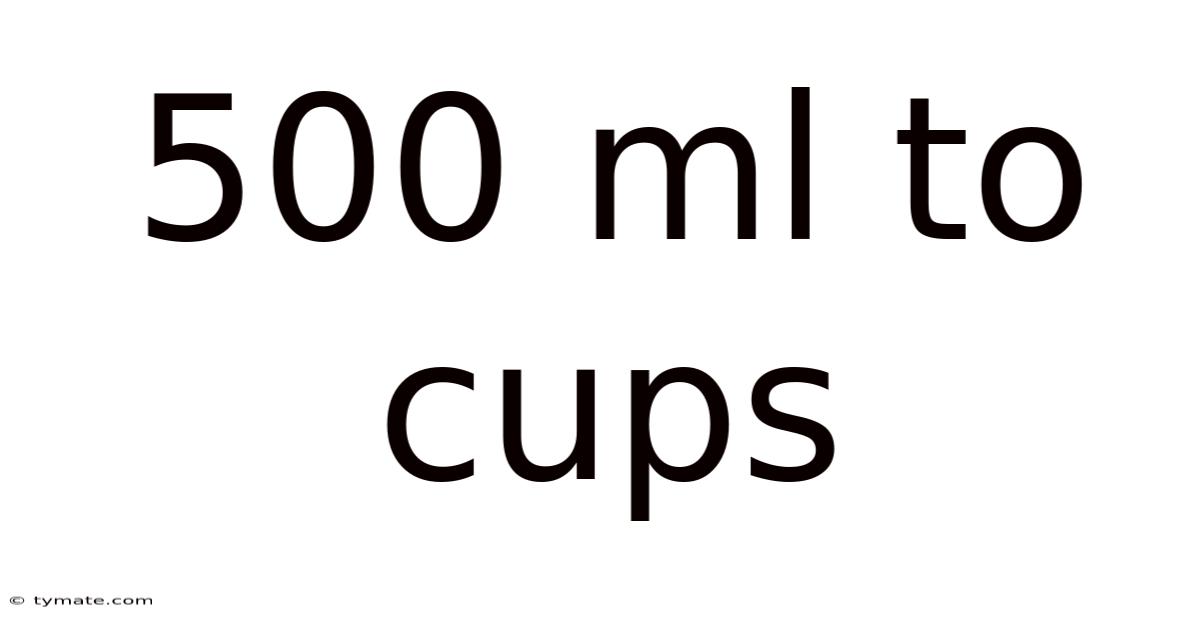 500 Ml To Cups
