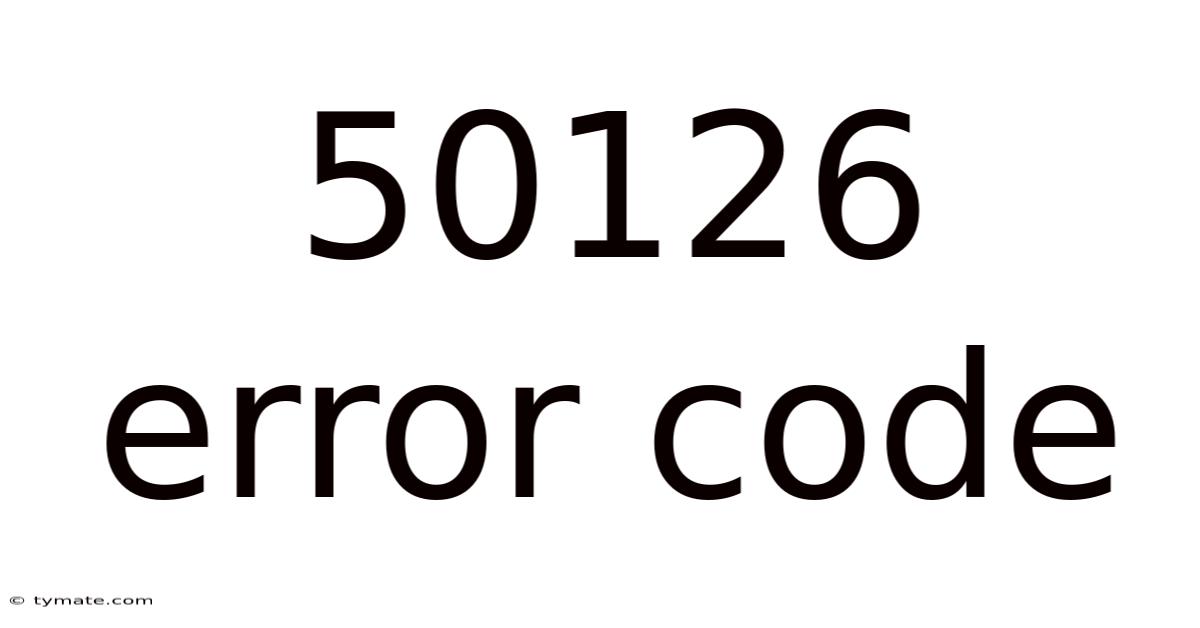 50126 Error Code