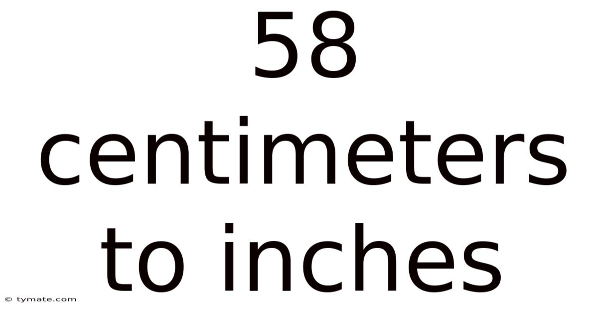 58 Centimeters To Inches