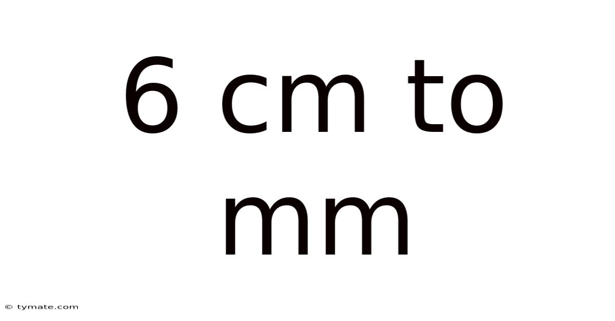 6 Cm To Mm