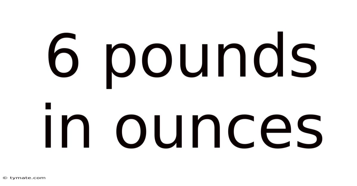 6 Pounds In Ounces