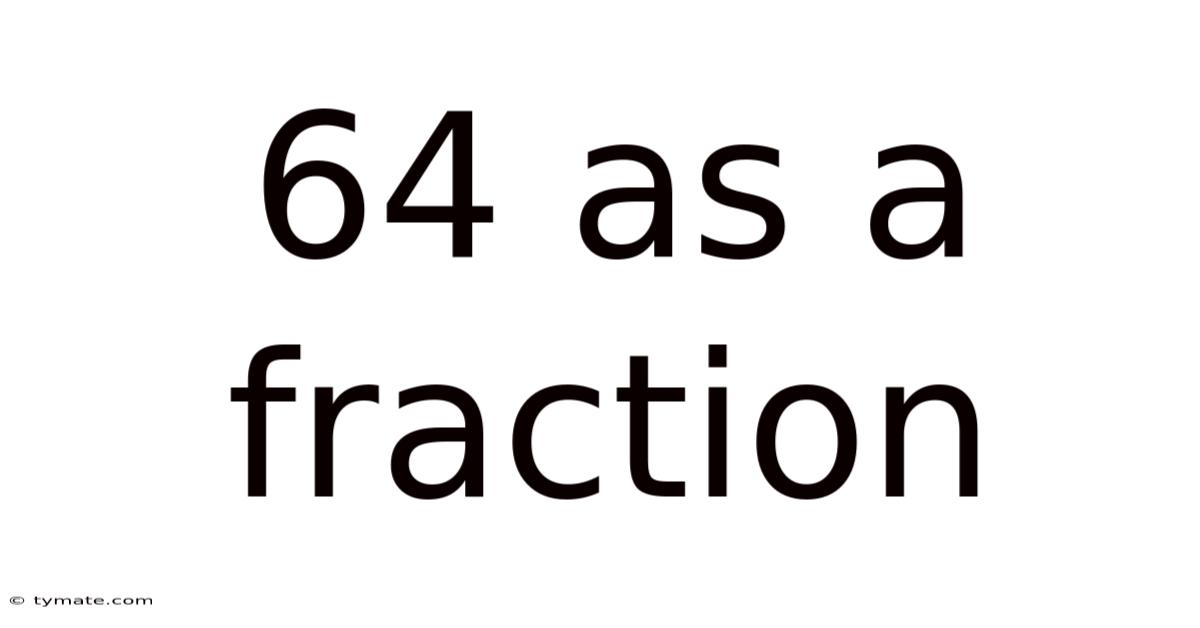 64 As A Fraction