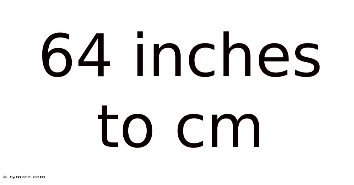 64 Inches To Cm