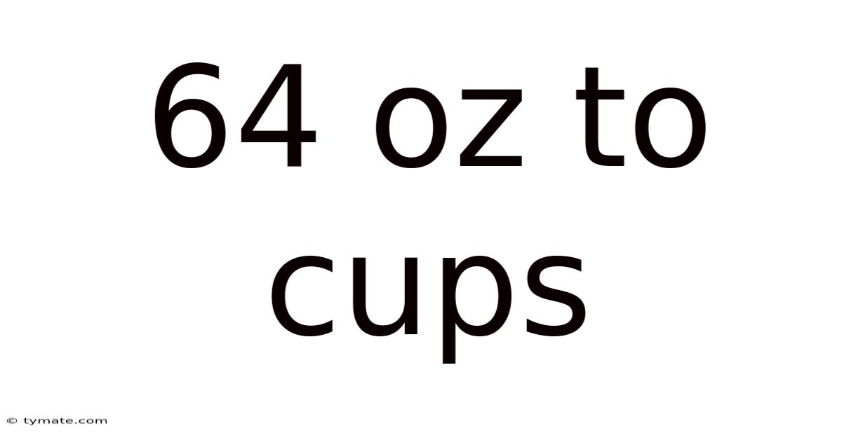 64 Oz To Cups