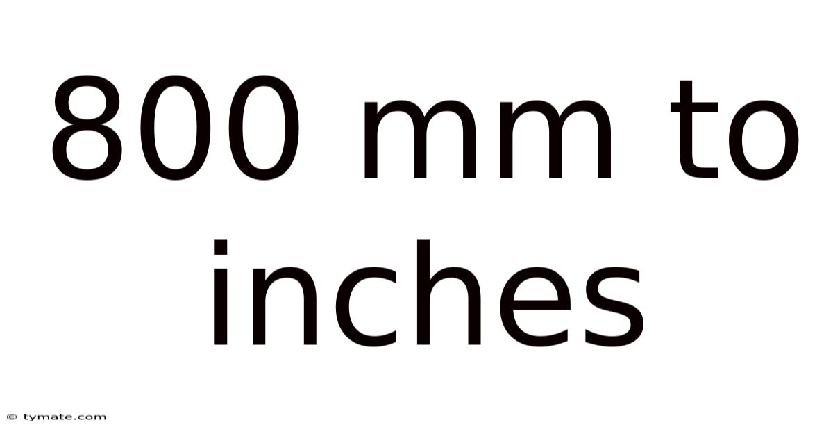 800 Mm To Inches