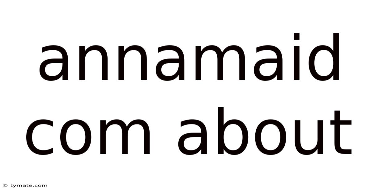 Annamaid Com About
