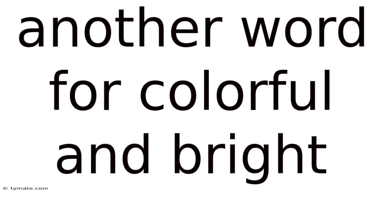 Another Word For Colorful And Bright