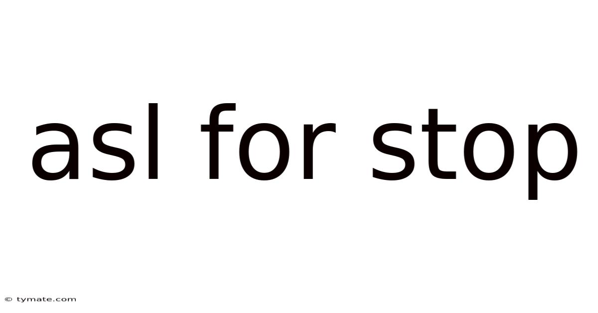 Asl For Stop