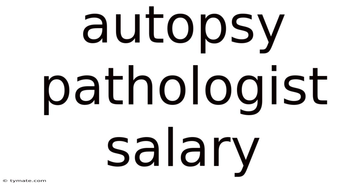 Autopsy Pathologist Salary