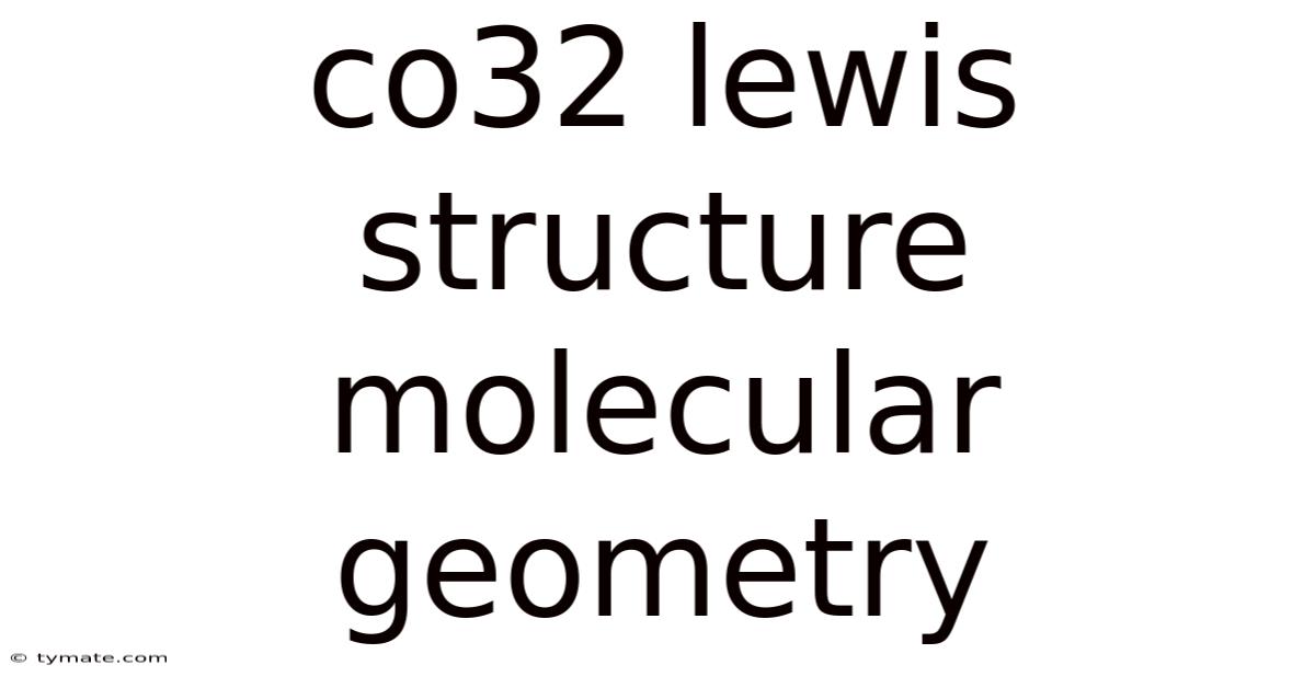 Co32 Lewis Structure Molecular Geometry