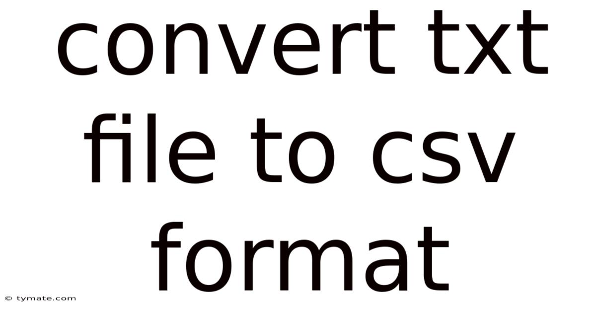 Convert Txt File To Csv Format