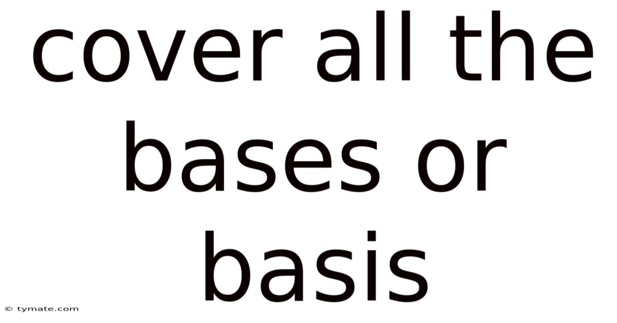 Cover All The Bases Or Basis
