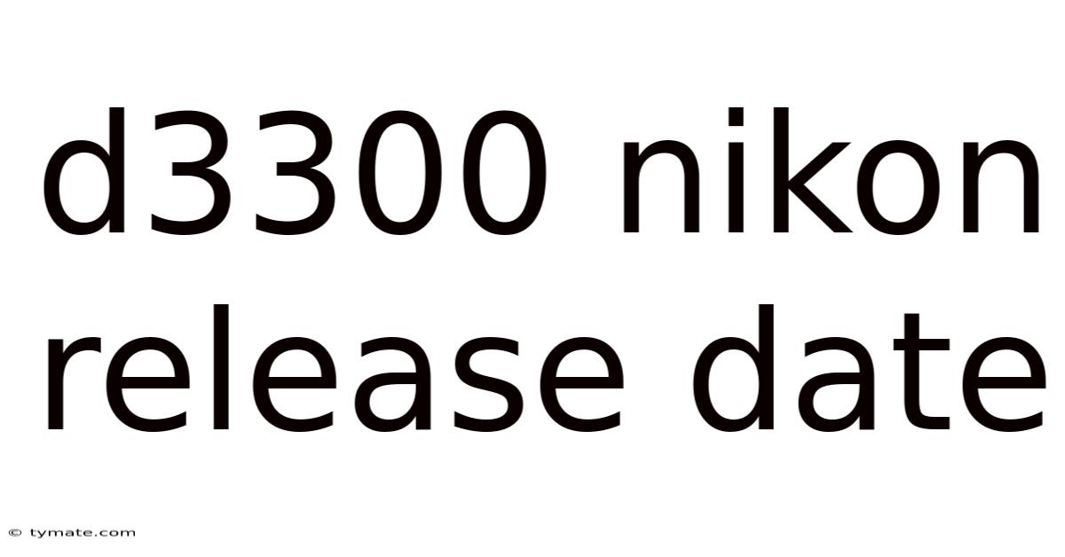 D3300 Nikon Release Date
