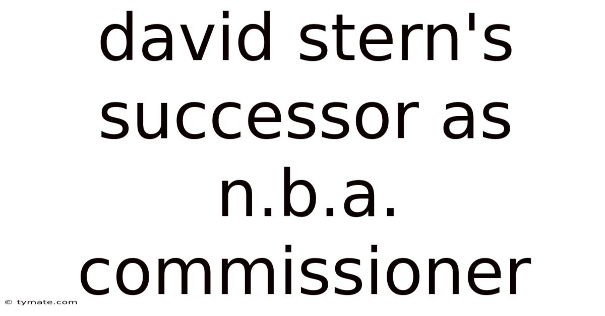 David Stern's Successor As N.b.a. Commissioner
