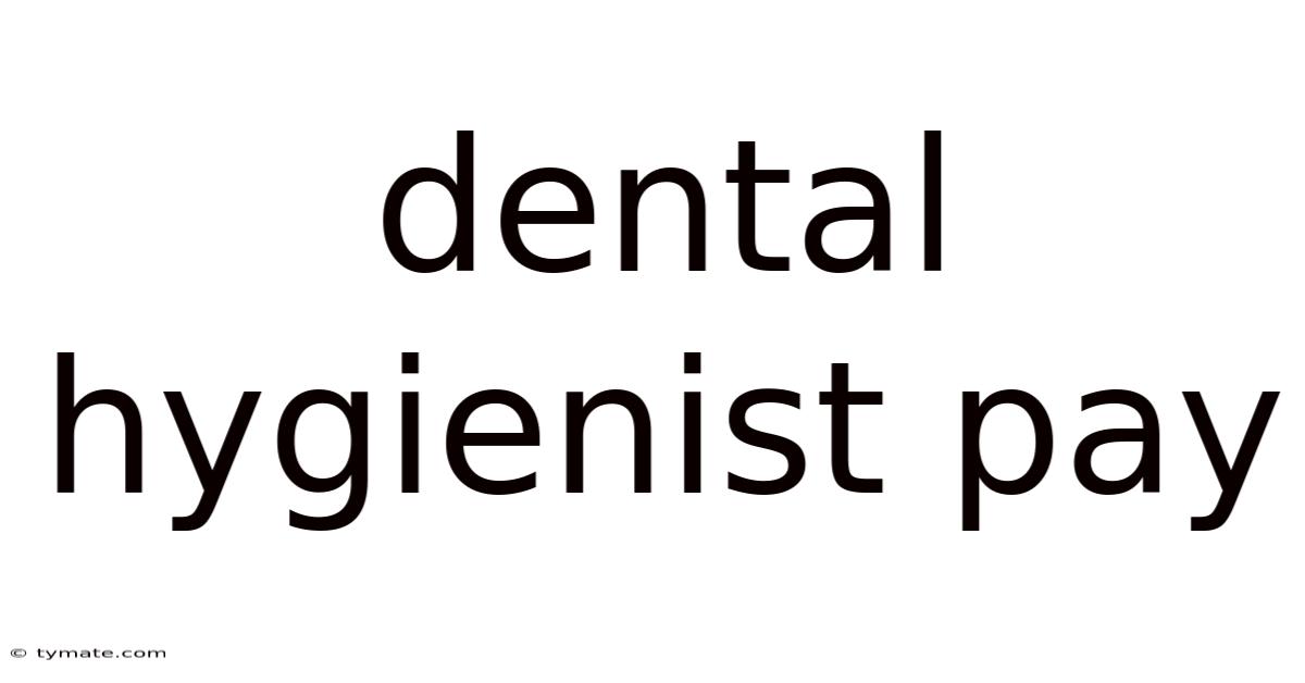 Dental Hygienist Pay