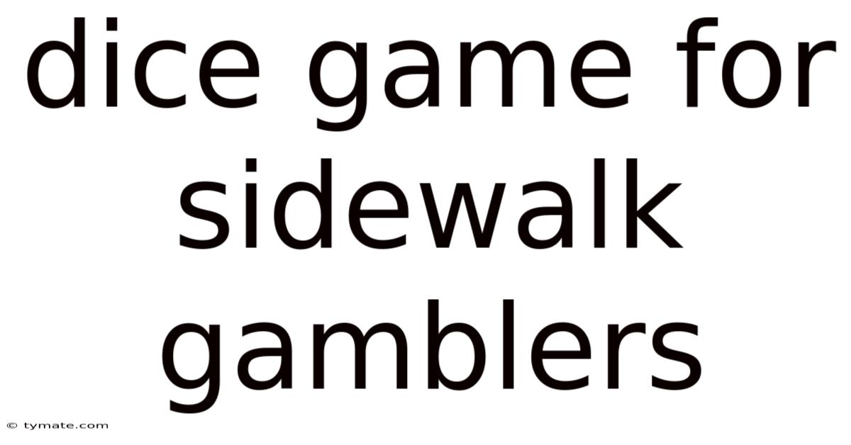 Dice Game For Sidewalk Gamblers