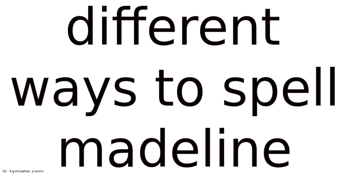 Different Ways To Spell Madeline