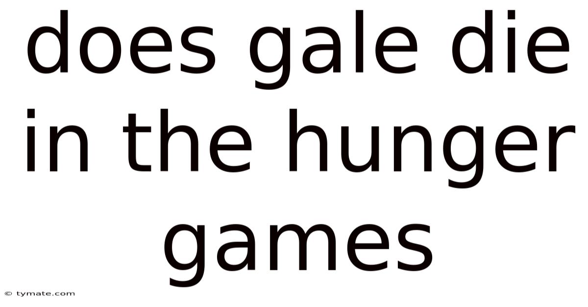 Does Gale Die In The Hunger Games