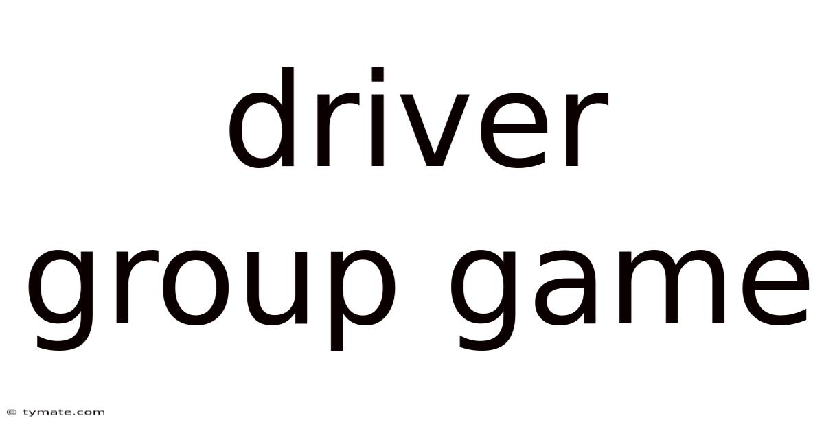 Driver Group Game
