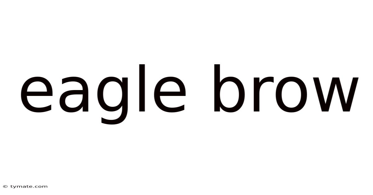 Eagle Brow