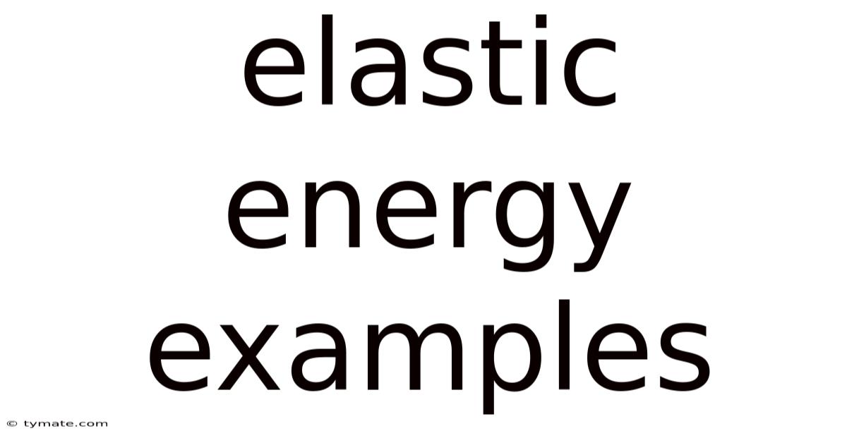 Elastic Energy Examples