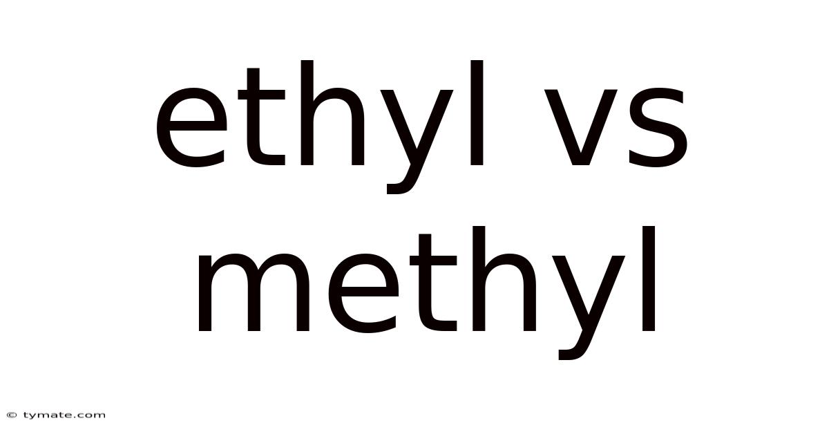 Ethyl Vs Methyl