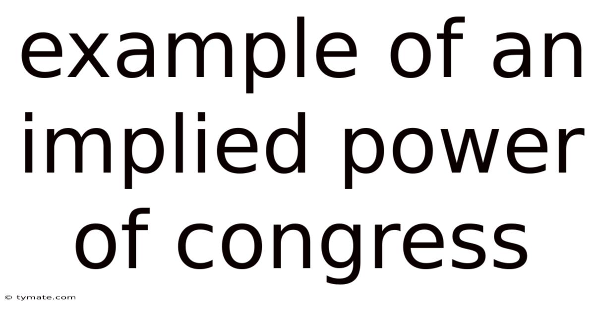 Example Of An Implied Power Of Congress