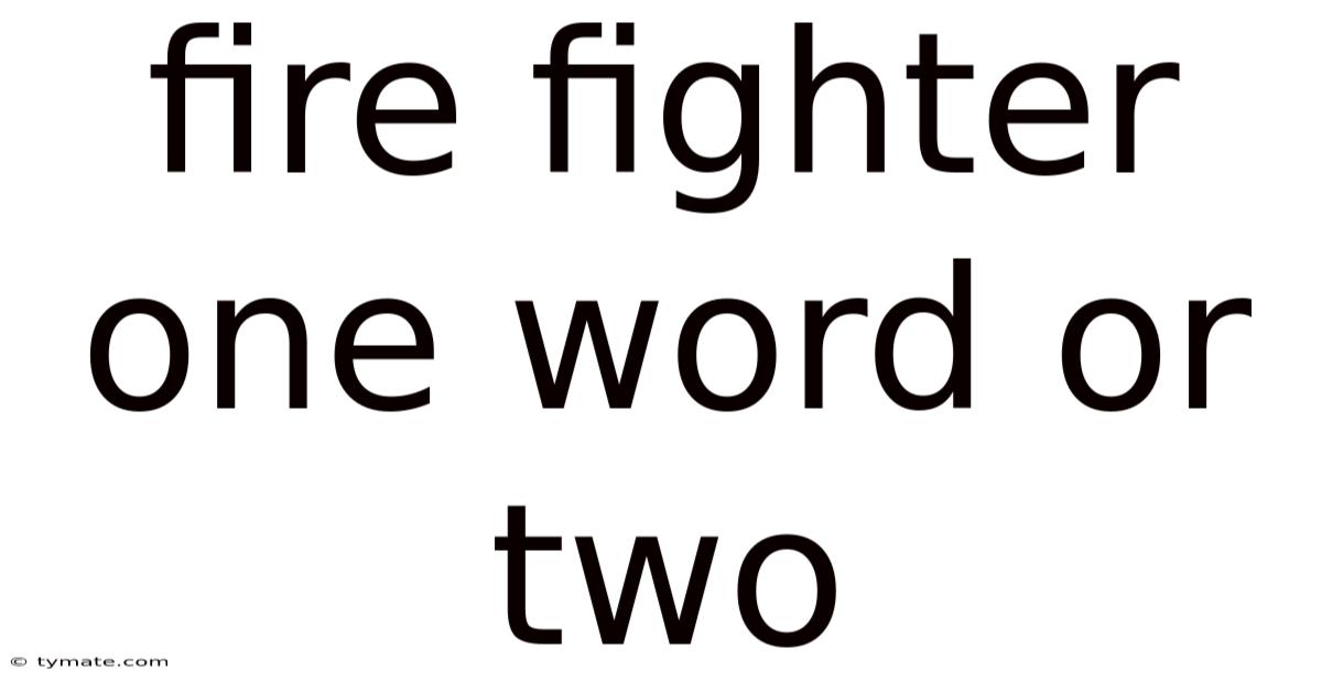 Fire Fighter One Word Or Two