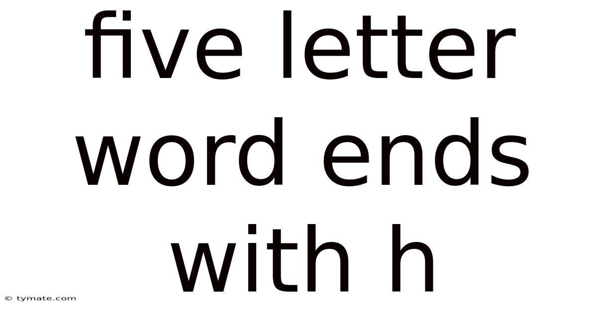 Five Letter Word Ends With H