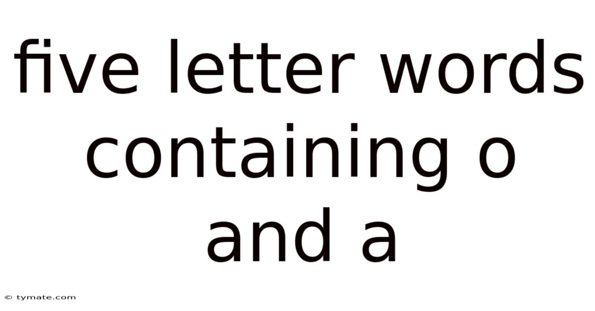 Five Letter Words Containing O And A