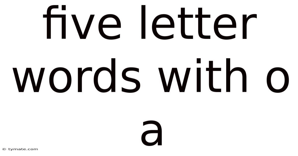 Five Letter Words With O A