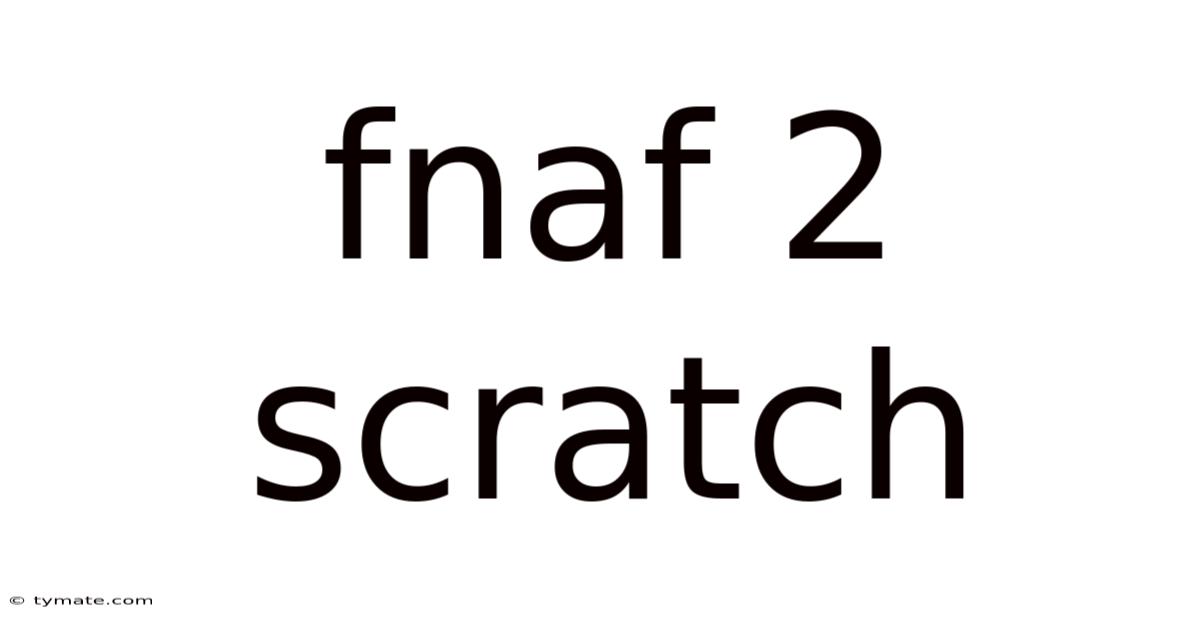 Fnaf 2 Scratch