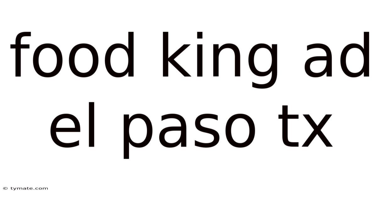 Food King Ad El Paso Tx