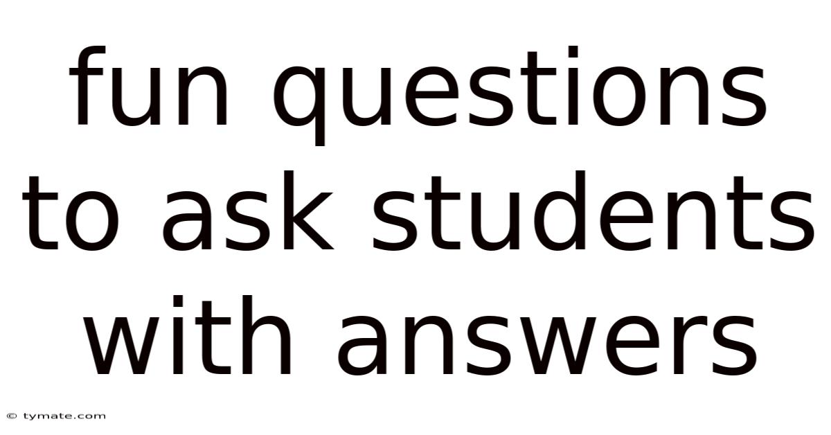 Fun Questions To Ask Students With Answers